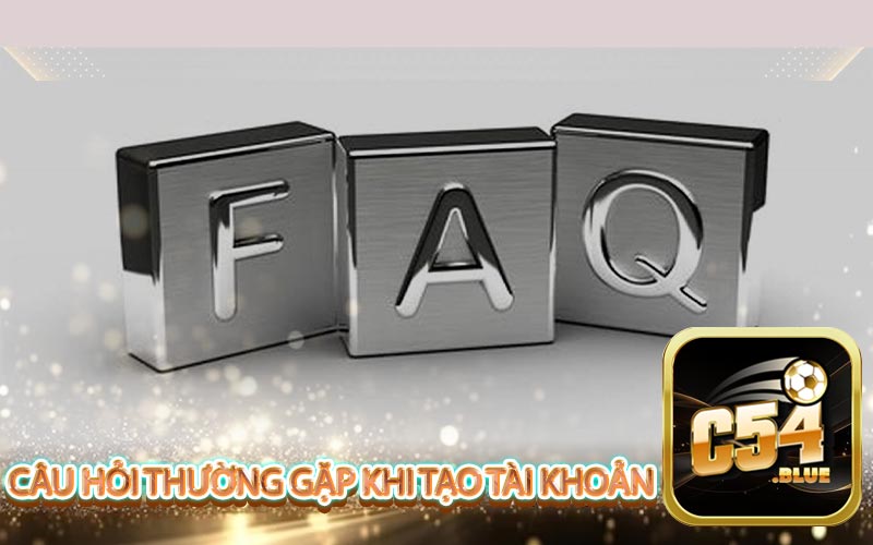 Câu hỏi thường gặp khi Tạo Tài Khoản